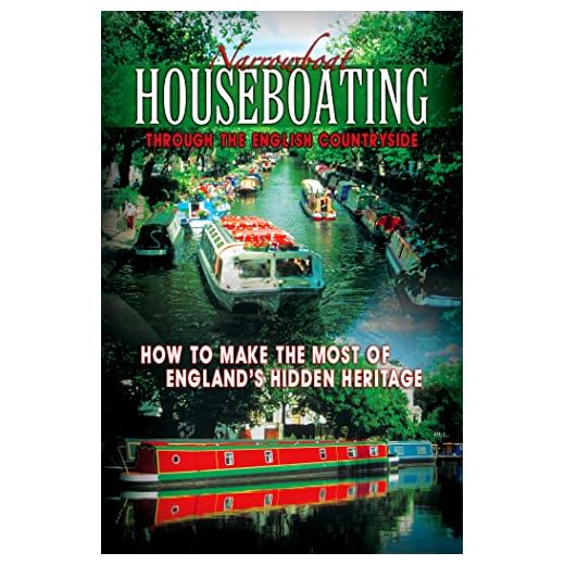 Narrowboat Houseboating Through the English Countryside: How to Make the Most of England's Hidden Heritage