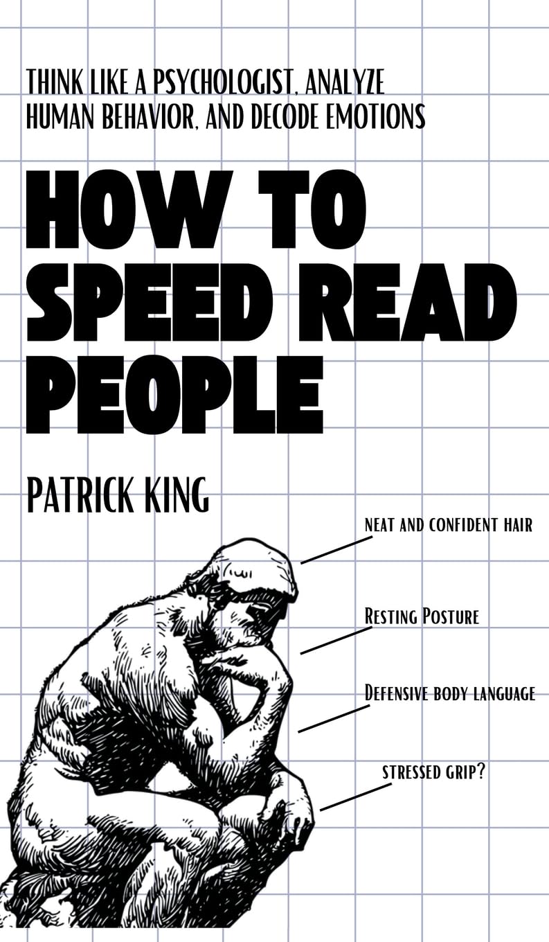 How to Speed Read People: Think Like a Psychologist, Analyze Human Behavior, and Decode Emotions