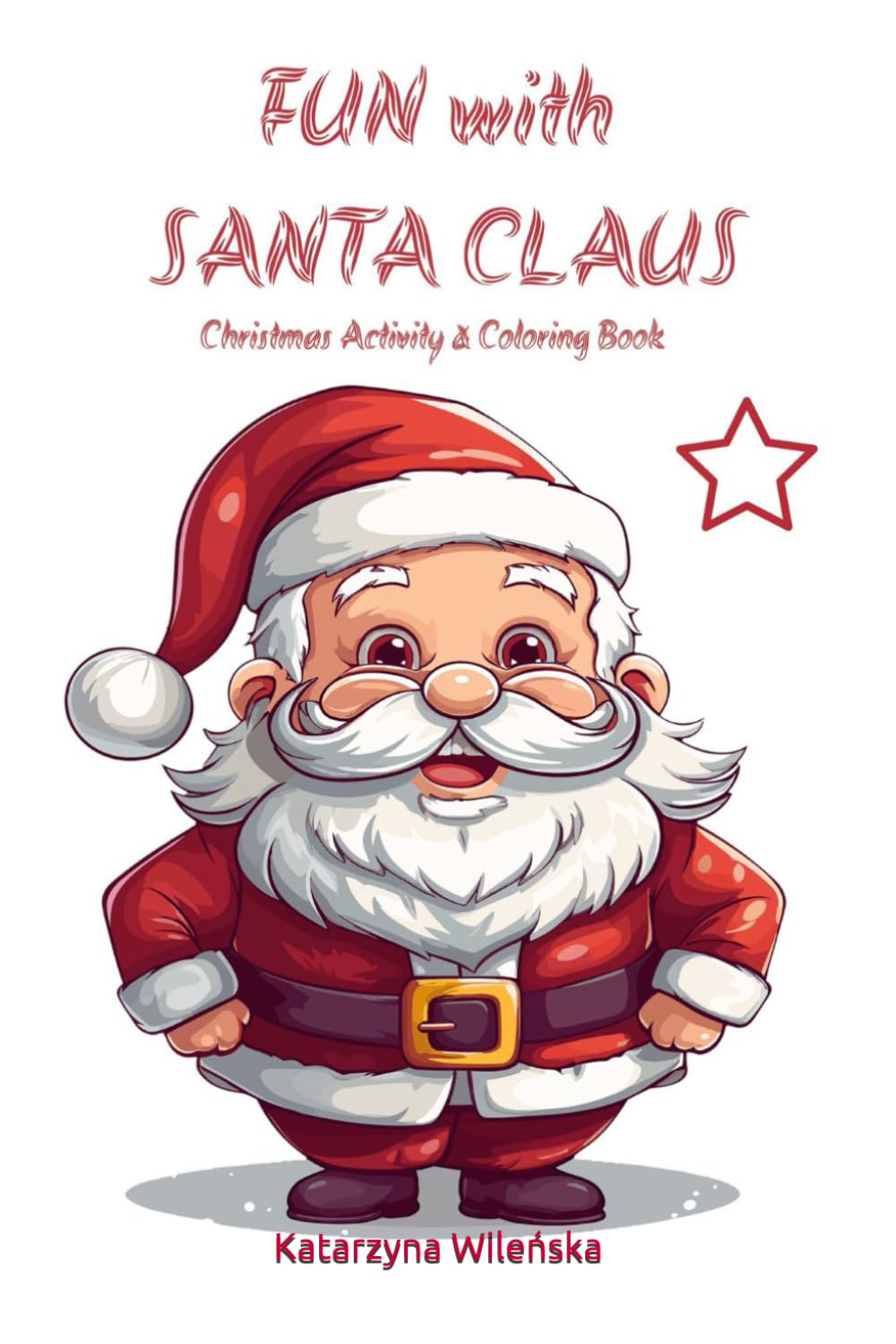 FUN with SANTA CLAUS: Christmas Activity & Coloring Book for Kids (Ages 2–6)