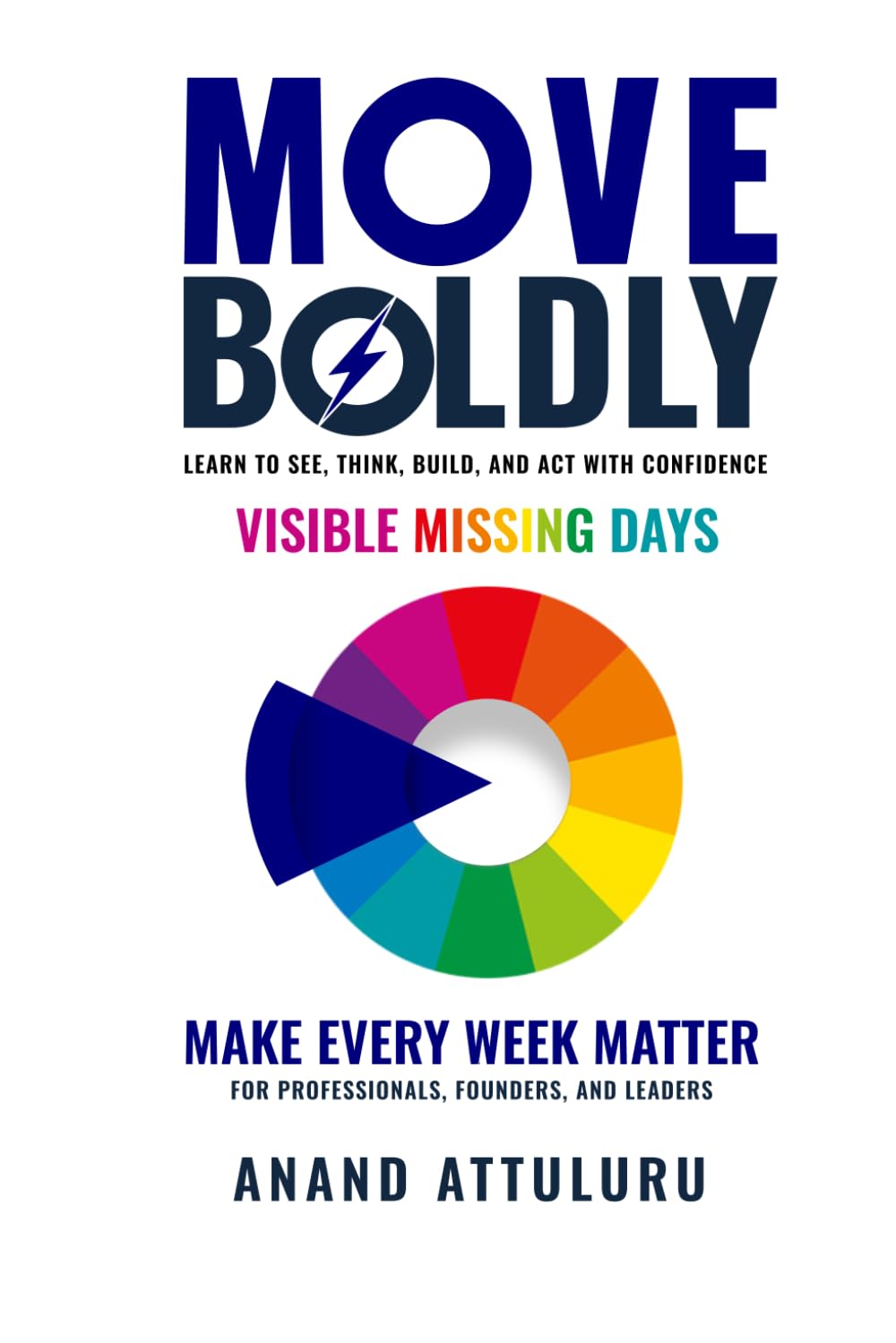 Move Boldly Visible Missing Days: Learn to See, Think, Build, and Act with Confidence