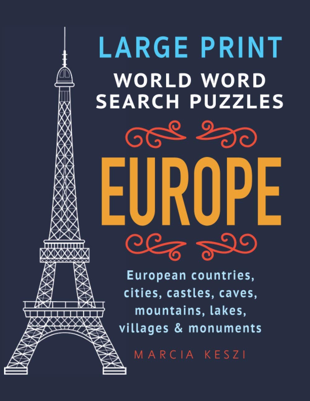 Large Print World Word Search Puzzles Europe: European Countries, Cities, Castles, Caves, Mountains, Lakes, Villages & Monuments