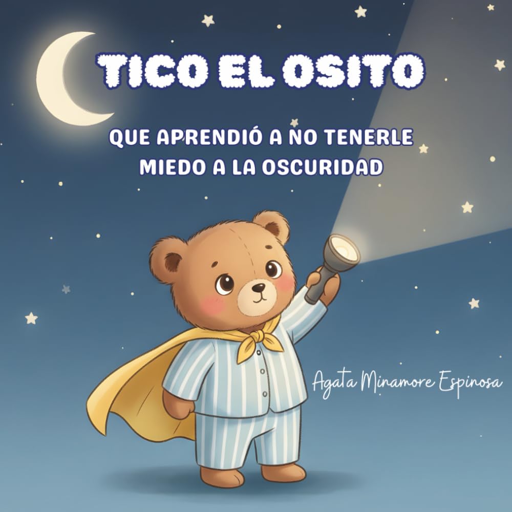 TICO EL OSITO: QUE APRENDIÓ A NO TENERLE MIEDO A LA OSCURIDAD