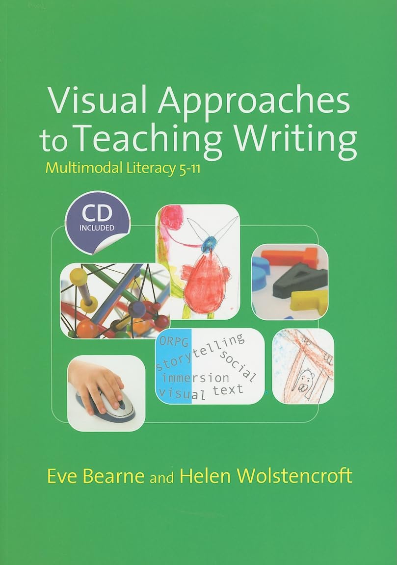 Visual Approaches to Teaching Writing: Multimodal Literacy 5 - 11 (Published in association with the UKLA)