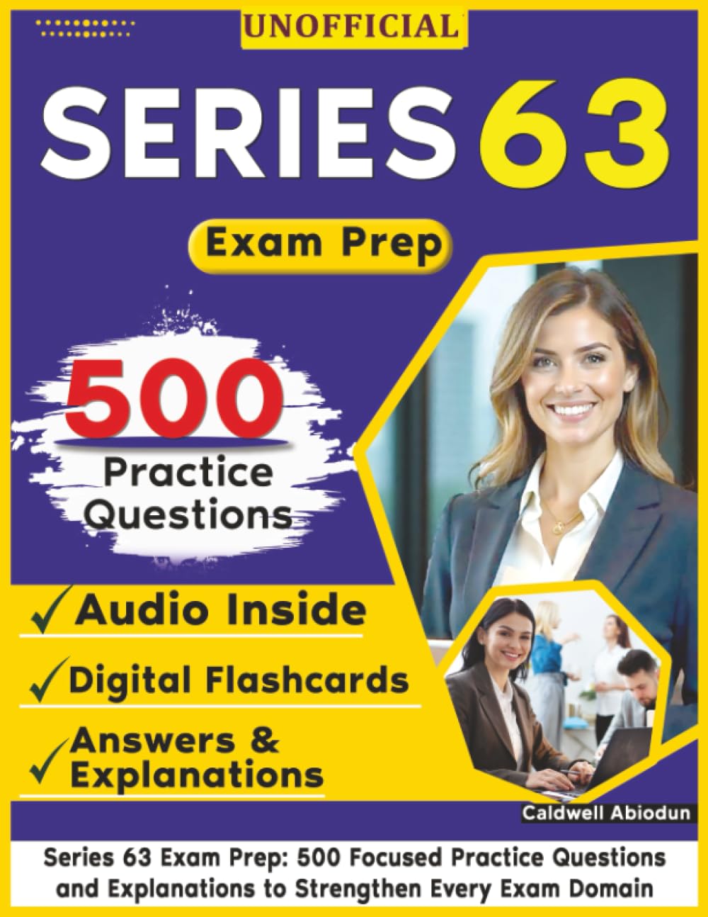 Unofficial Series 63 Exam Prep 2026-2027: 500 Focused Practice Questions and Explanations to Strengthen Every Exam Domain , an Independent Learning Material