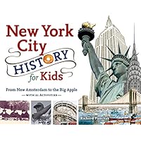 New York City History for Kids Volume 44: From New Amsterdam to the Big Apple with 21 Activities Volume 44