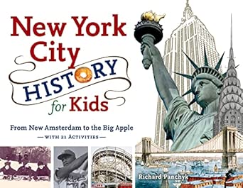 New York City History for Kids Volume 44: From New Amsterdam to the Big Apple with 21 Activities Volume 44 New York City History for Kids Volume 44: From New Amsterdam to the Big Apple with 21 Activities Volume 44 book cover