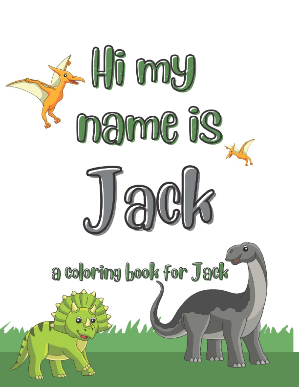 My name is Jack dinosaur coloring book for kids: A personalized coloring book for kids named Jack