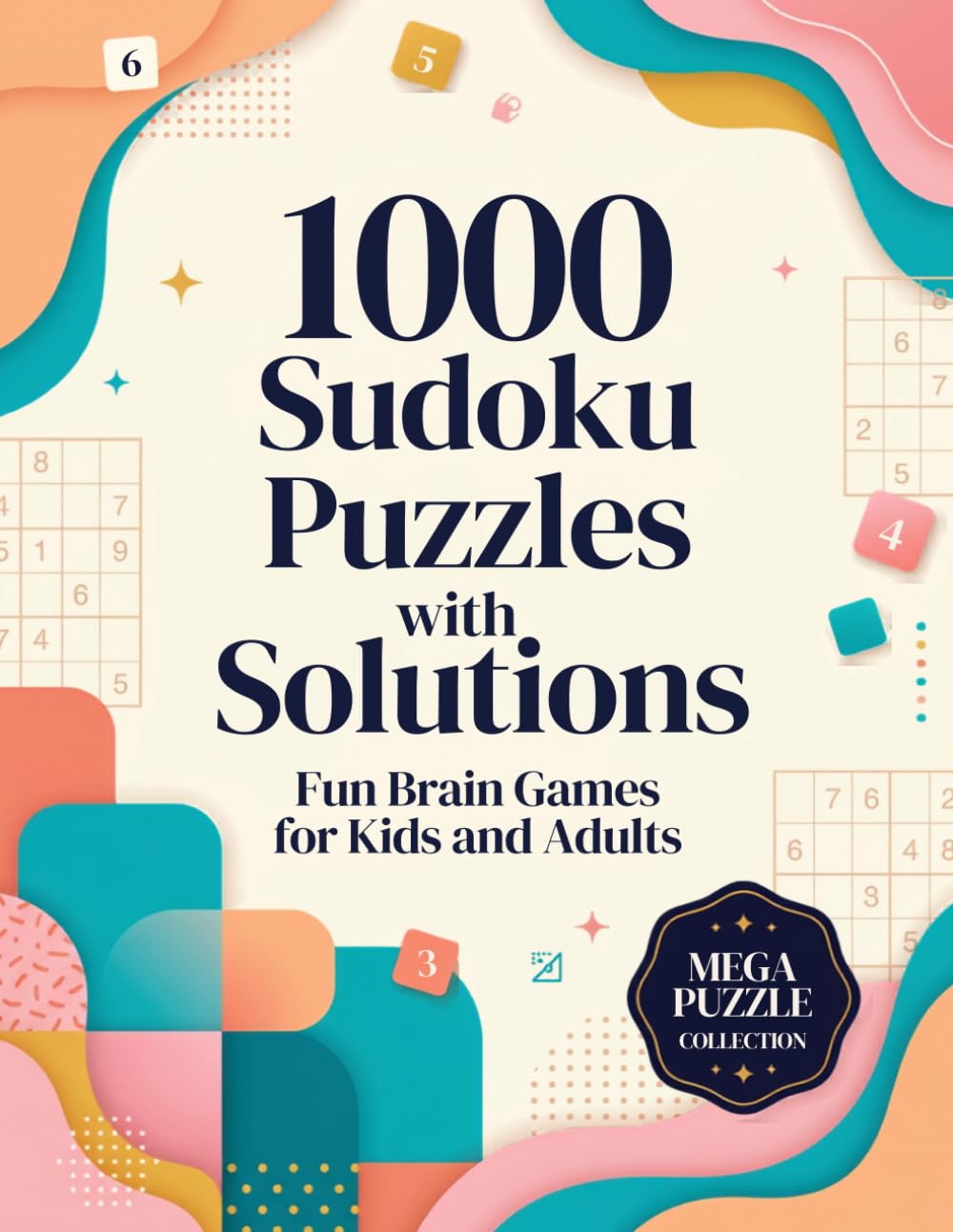 1000 Sudoku Puzzles with Solutions: 1000 Easy, Medium & Hard Sudoku Puzzles with Complete Solutions for Brain Training, Logic, Focus and Hours of Puzzle Fun