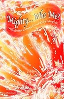 Mighty . . . Who Me? 1934194395 Book Cover