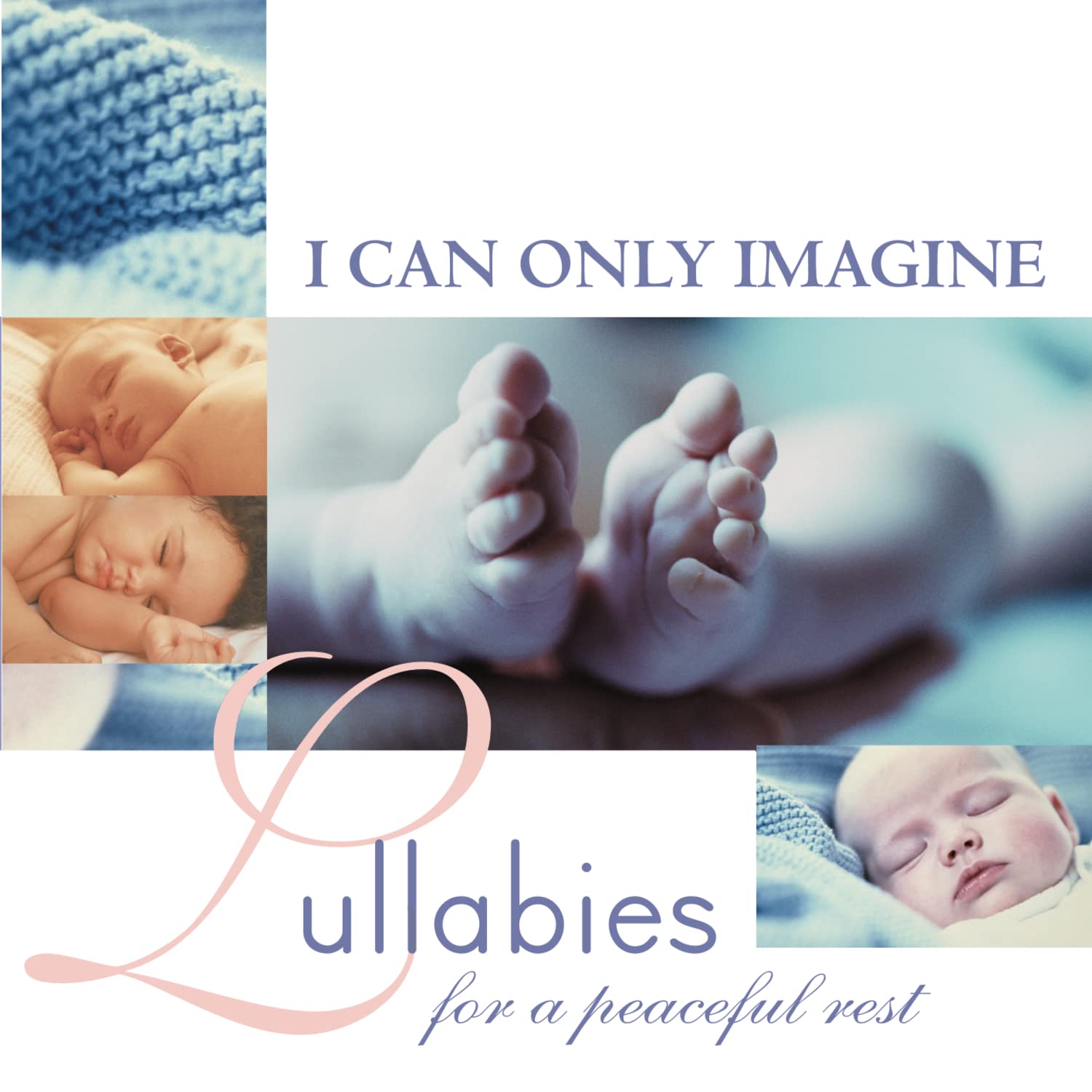 I Can Only Imagine: Lullabies for a Peaceful Rest [Audio CD]