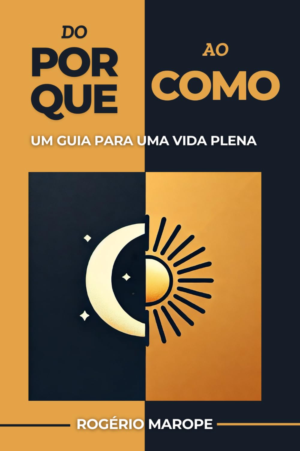 Do Porque ao Como: UM GUIA PARA UMA VIDA PLENA