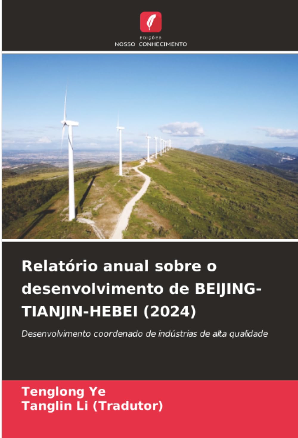 Relatório anual sobre o desenvolvimento de BEIJING-TIANJIN-HEBEI (2024): Desenvolvimento coordenado de indústrias de alta qualidade