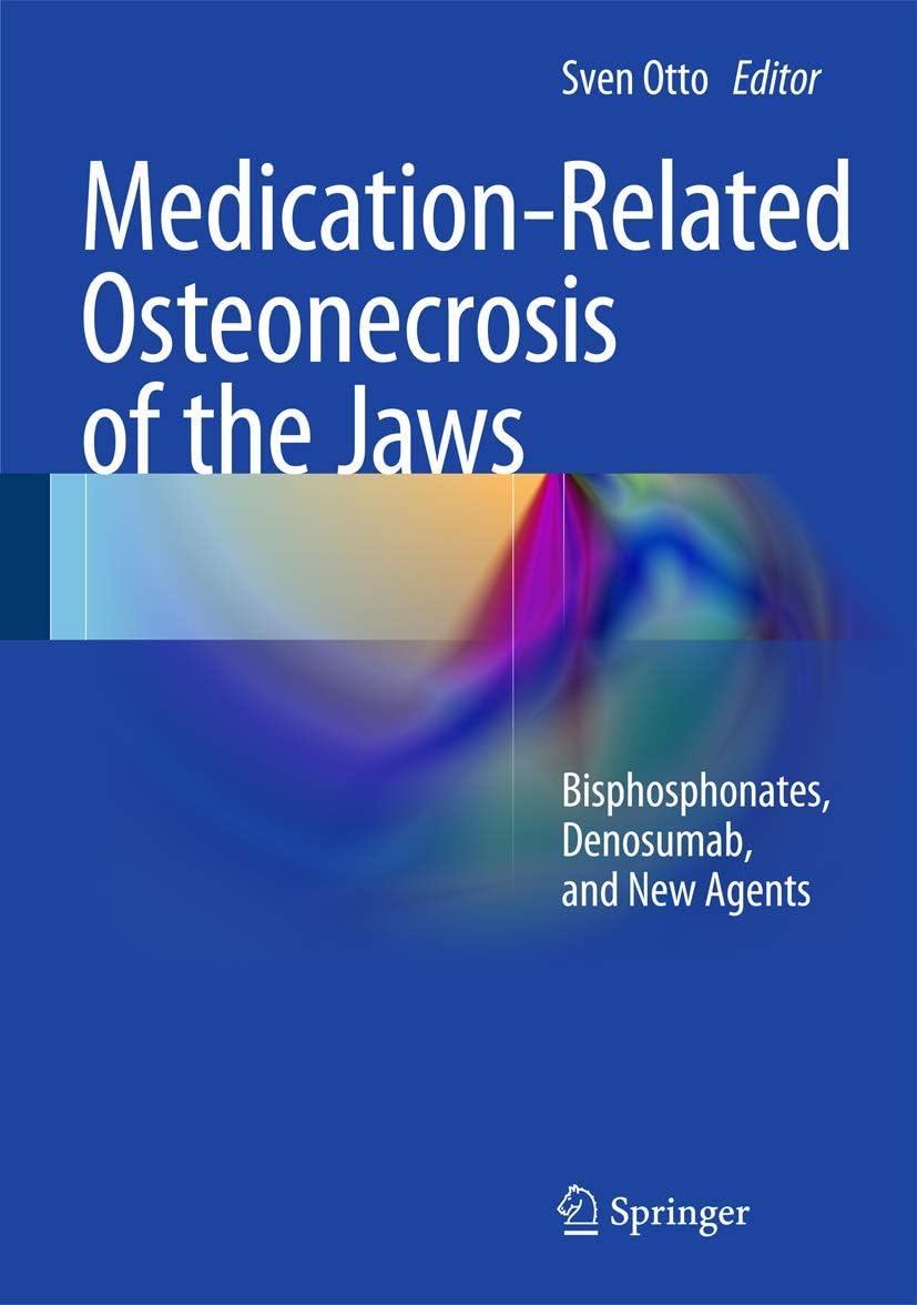 Medication-Related Osteonecrosis of the Jaws: Bisphosphonates, Denosumab, and New Agents 2015th Edition