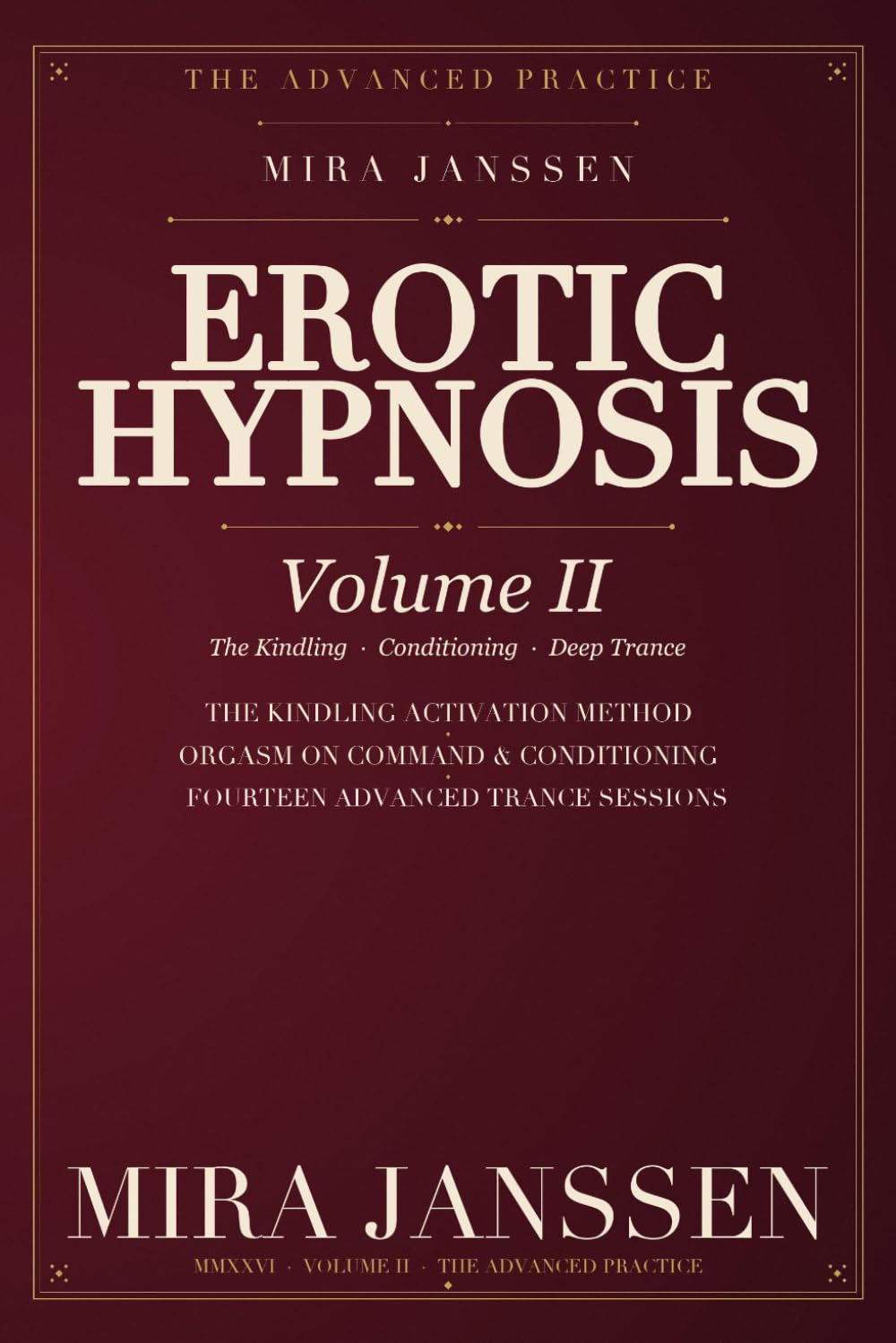 Erotic Hypnosis — Volume II: The Advanced Practice — The Activation Induction, Conditioning, Orgasm Control, the Techniques That Make Trance Land | For Experienced Power-Exchange Practitioners