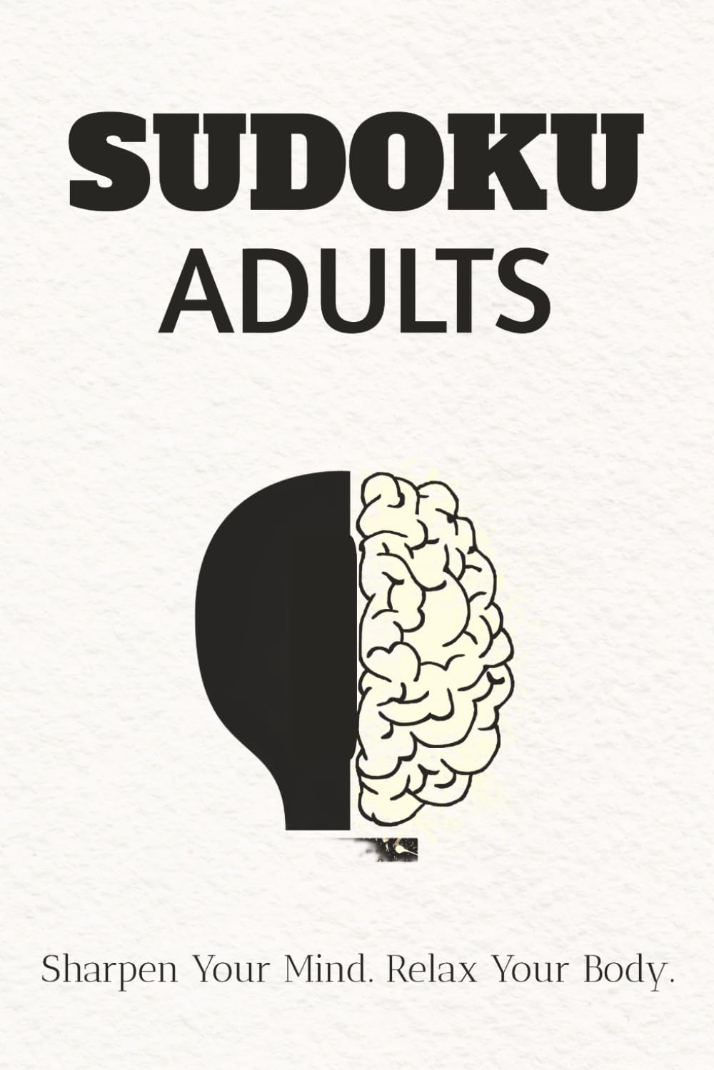 SUDOKU ADULTS: Sudoku Puzzles for Adults | Challenge Your Mind, Sharpen Your Focus, Relax with Every Puzzle | 6x9 inches, 110 Pages | 50+ Puzzles | Solutions Included