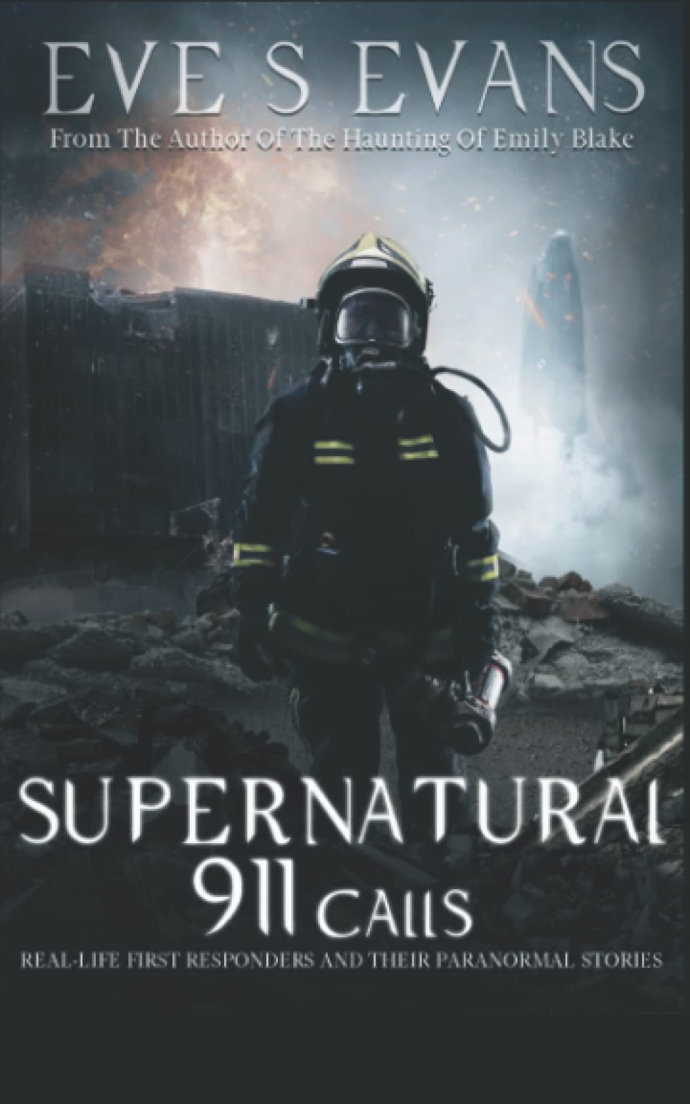 Supernatural 911 Calls: Real Ghost Stories of First Responders (True Ghost Stories: Real Hauntings)