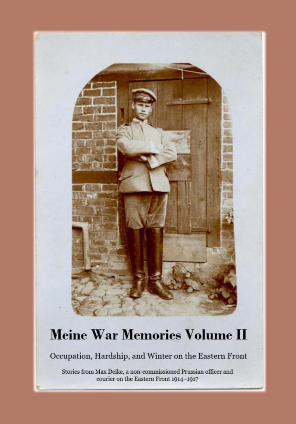Meine War Memories Volume II: Occupation, Hardship, and Winter on the Eastern Front