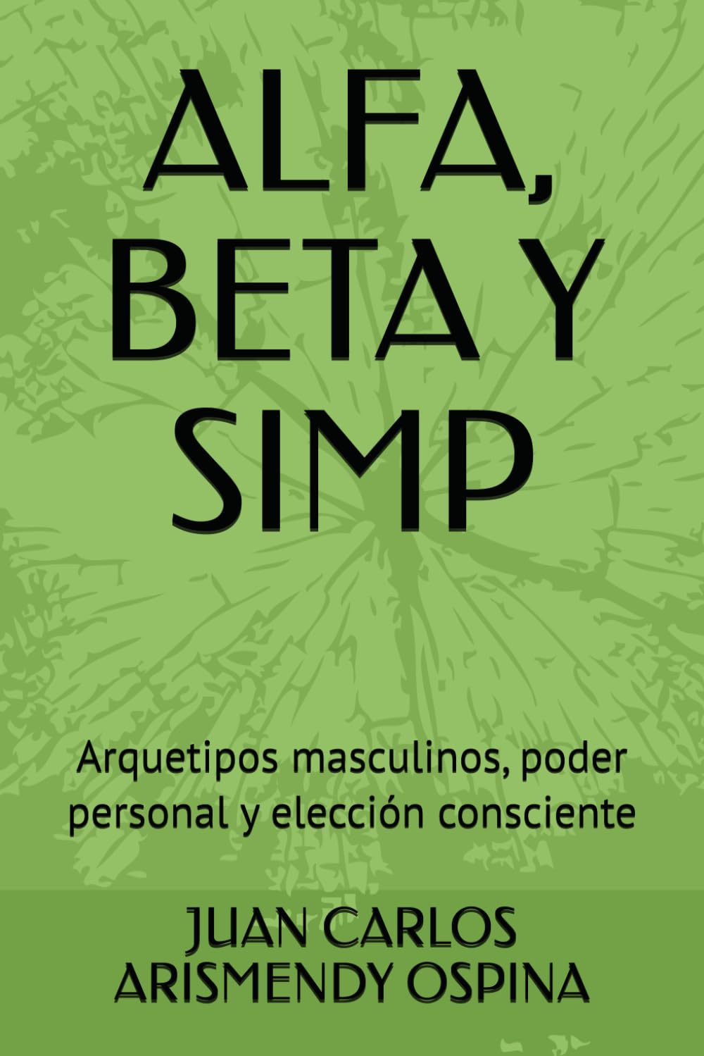 ALFA, BETA Y SIMP: Arquetipos masculinos, poder personal y elección consciente