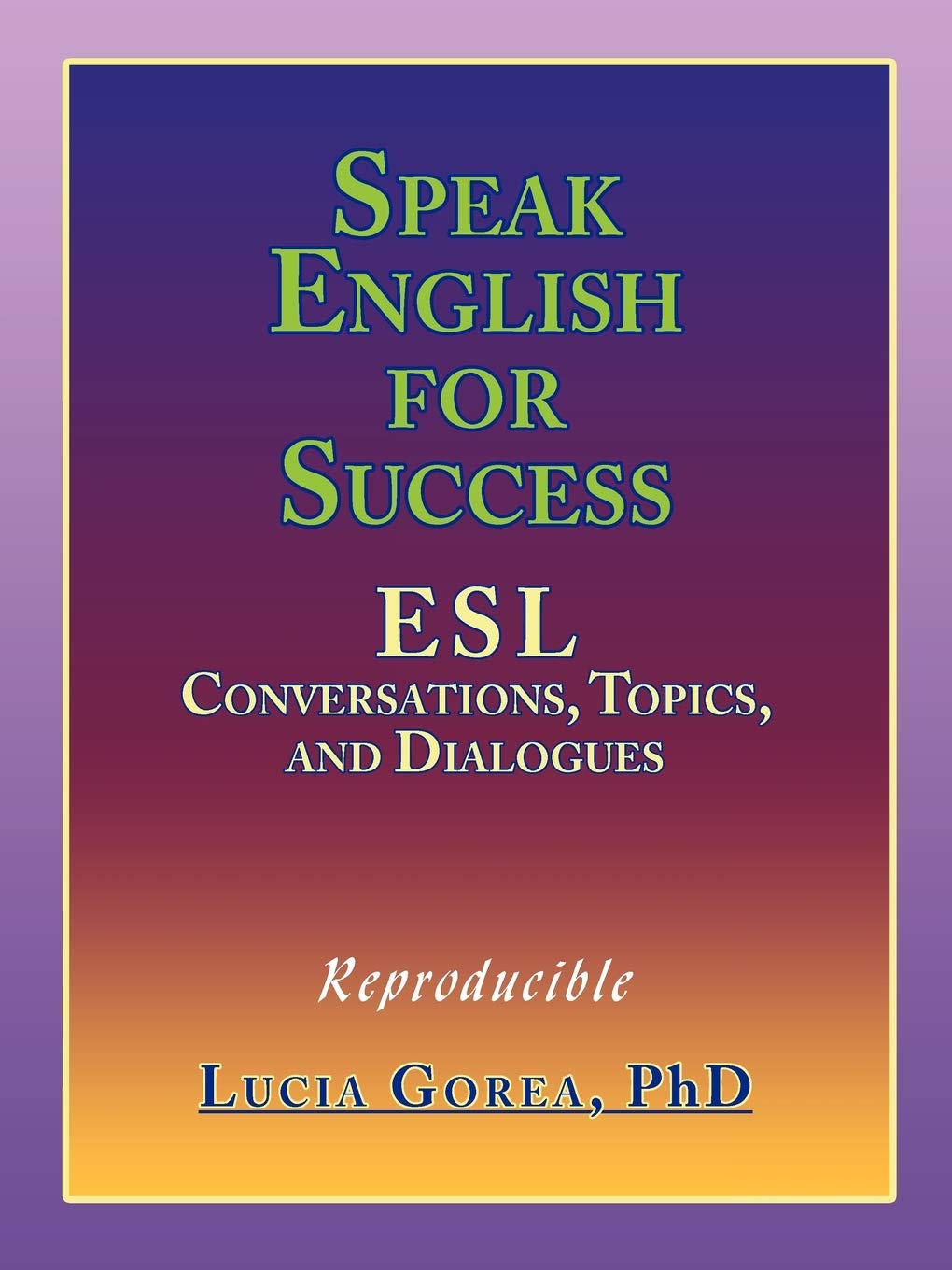 Speak English for Success: ESL Conversations, Topics, and Dialogues