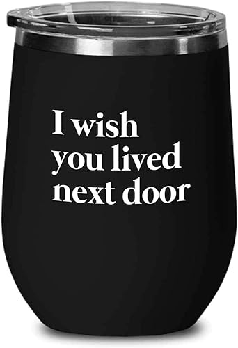 Vaso de vino de amistad negro de 12 onzas – I Wish You Lived Next Door – Witty Friend BFF Soulmate Vecino citas inspiradoras para amigo colega