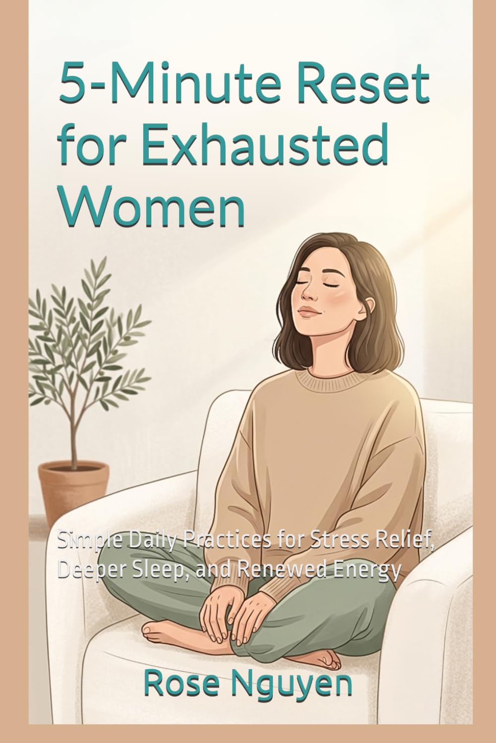 5-Minute Reset for Exhausted Women: Simple Daily Practices for Stress Relief, Deeper Sleep, and Renewed Energy