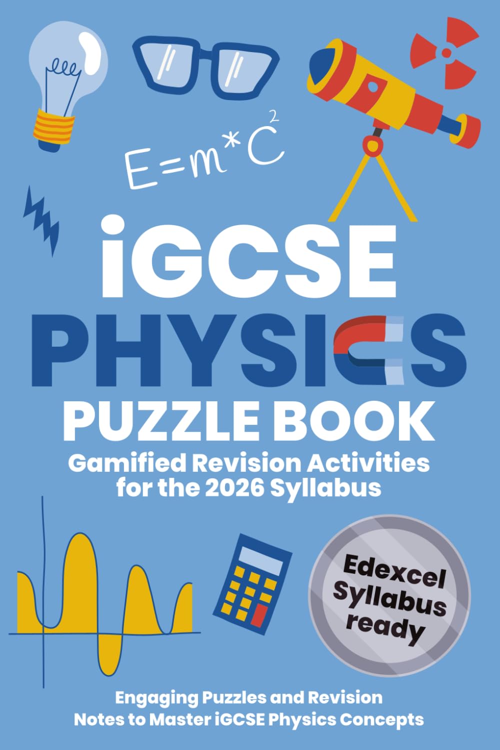 iGCSE Physics Puzzle and Revision Book: Crosswords & Study Notes for the Edexcel 2026 Syllabus (iGCSE Science Puzzle Book Series)