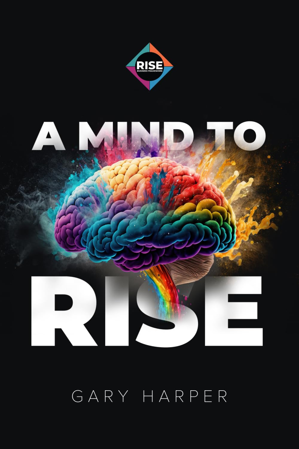 A Mind to RISE: A Fable of Mental Mastery and Relentless Resilience