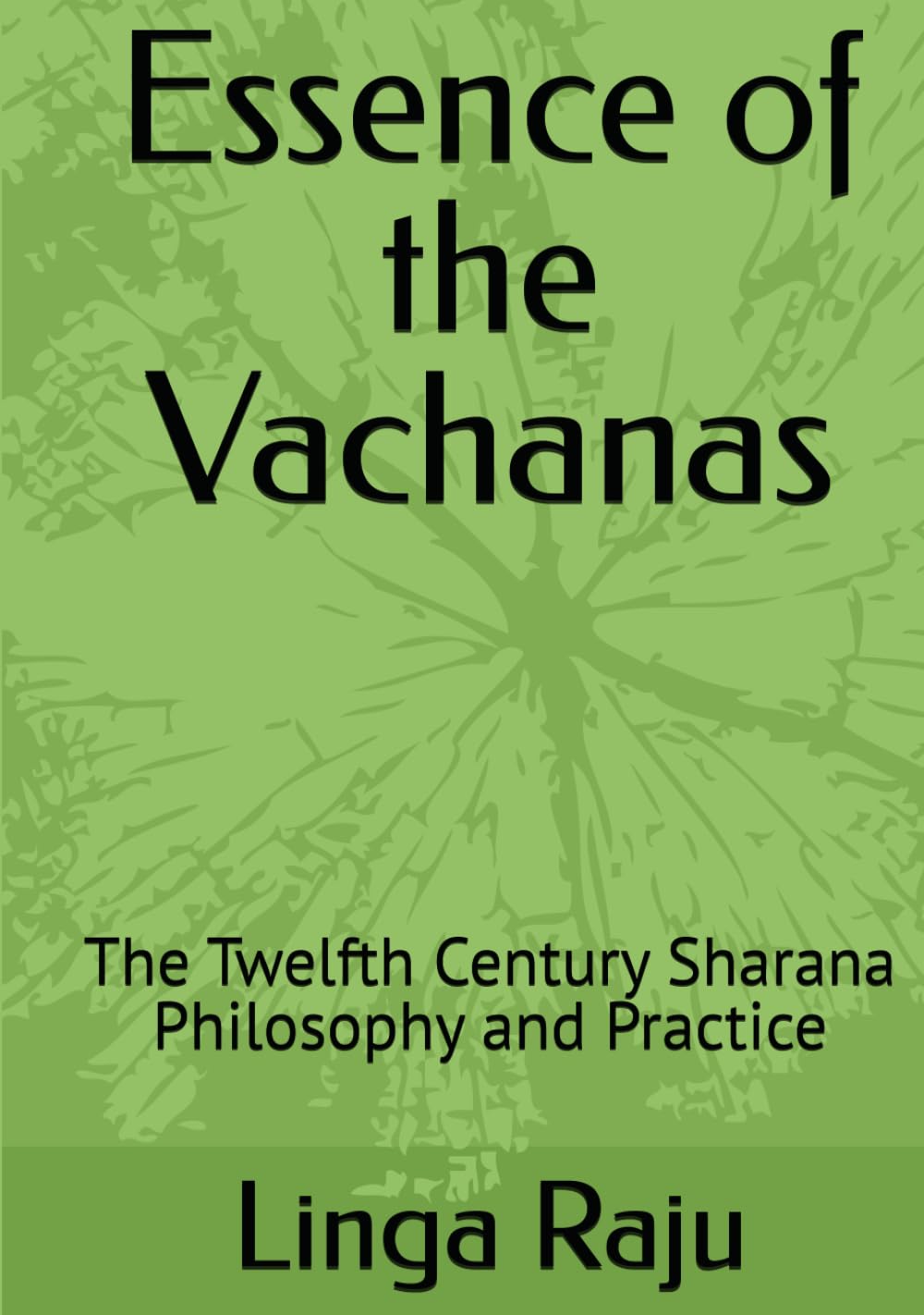 Essence of the Vachanas: The Twelfth Century Sharana Philosophy and Practice
