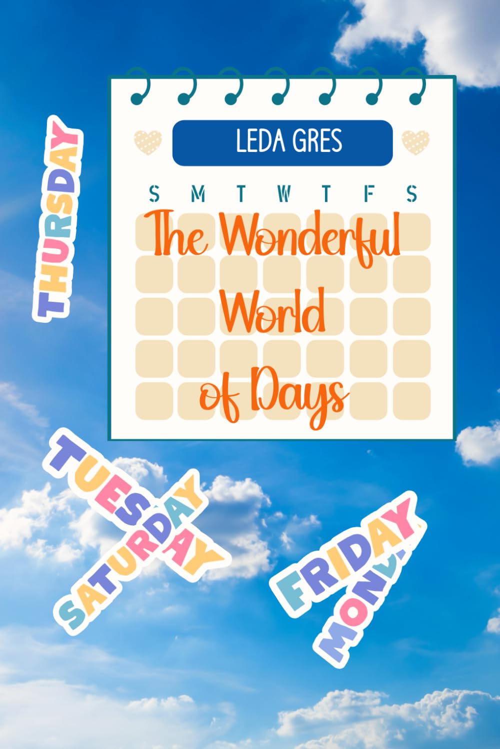 The Wonderful World of Days: An interesting Adventure from Monday to Sunday