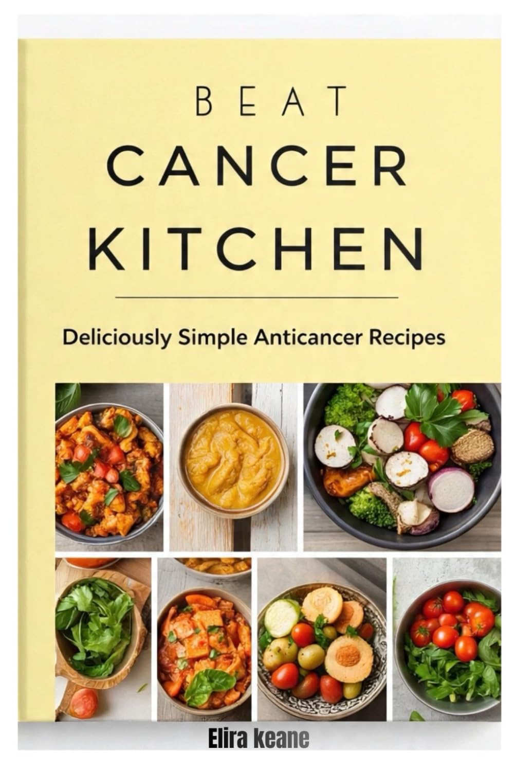 BEAT CANCER KITCHEN: A Guide to Healing Through Nutrition