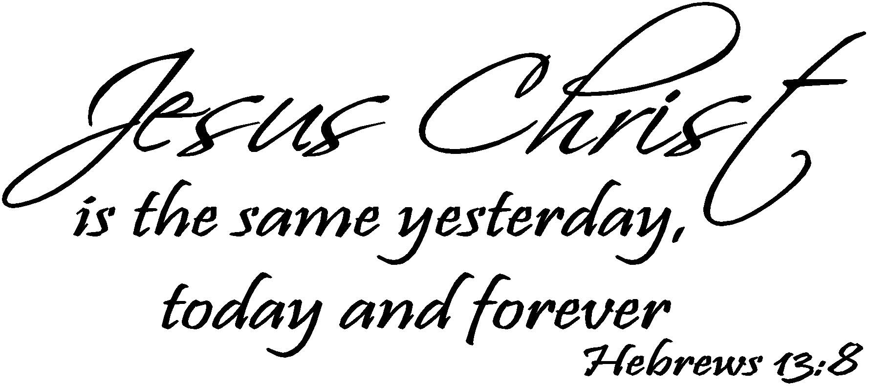 byyoursidedecal Jesus Christ is The Same Yesterday, Today and Forever Hebrews 13:8 Vinyl Wall Decal Peel and Stick Art Quotes Decoration