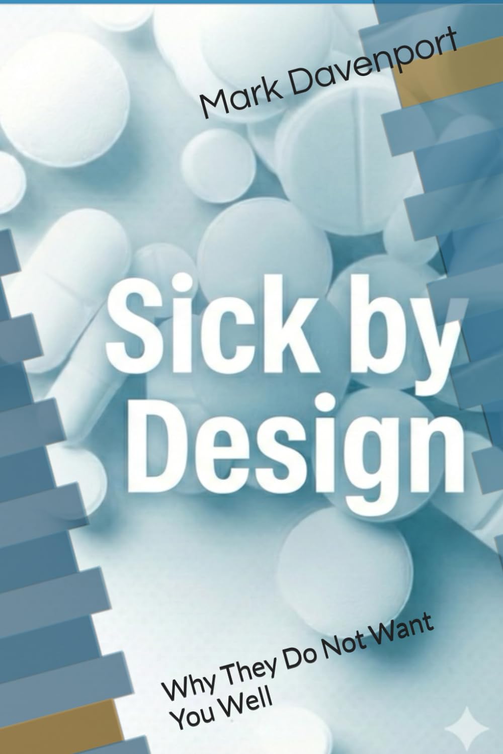 Sick by Design: Why They Do Not Want You Well
