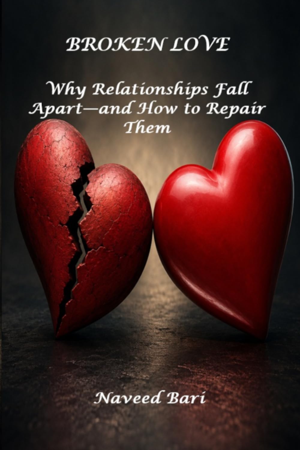 Broken Love: Why Relationships Fall Apart—and How to Repair Them