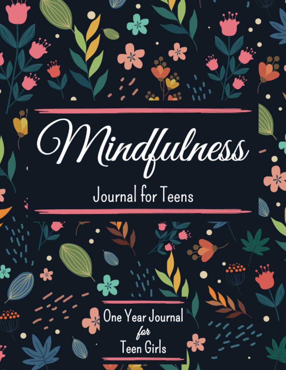 Mindfulness Journal for Teens: One year journal prompts for teen girls With Daily Prompts For Reflections, Self-Development ,Happiness ,and Creative ... guided journal for teen girls & kids )