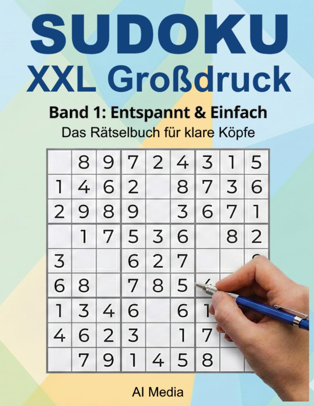 SUDOKU XXL Großdruck: Band 1: Sehr Einfache Rätsel – Frustfreier Einstieg mit 1 Rätsel pro Seite