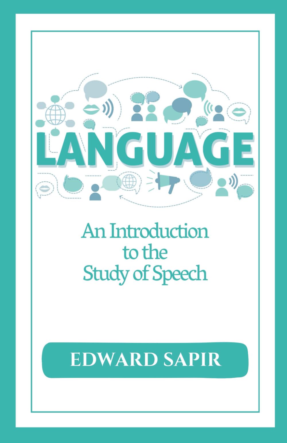 Language: An Introduction to the Study of Speech: Essentials of Linguistic Anthropology