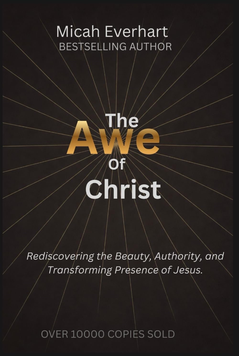 The Awe of Christ: Rediscovering the Beauty, Authority, and Transforming Presence of Jesus.