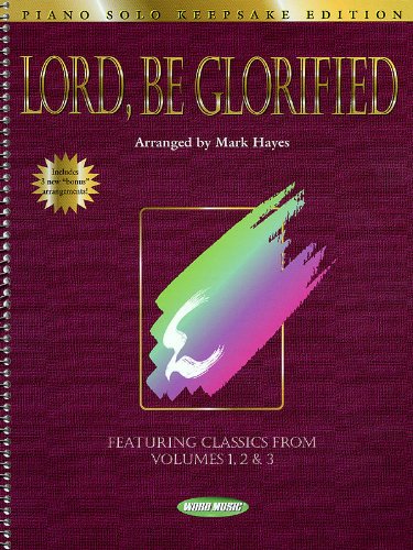 Lord, Be Glorified - Keepsake Edition - Piano Solo      Sheet music