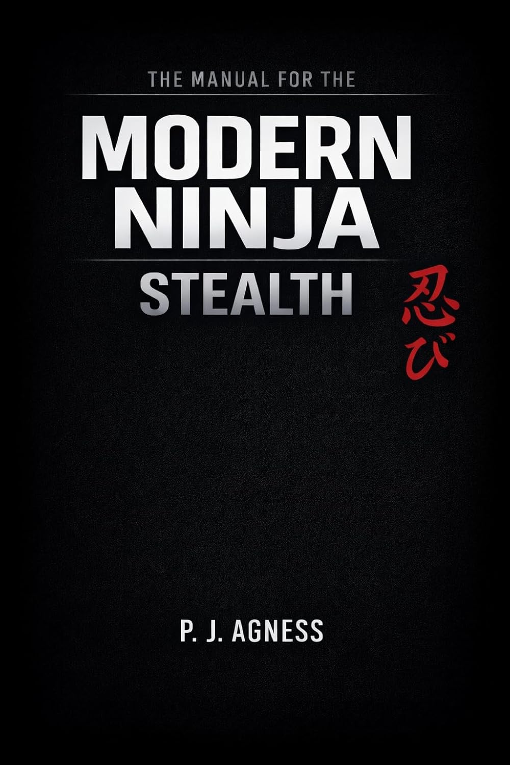 The Manual for the Modern Ninja: Stealth (Manuals for the Modern Ninja)      Kindle Edition
