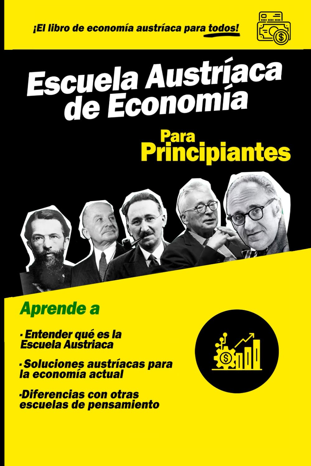 Escuela Austriaca de Economía para Principiantes: Una Introducción Completa y Accesible para Entender la Teoría Económica Austríaca