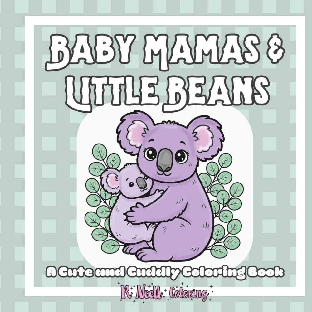 Baby Mamas & Little Beans: A Cute and Cuddly Coloring Book