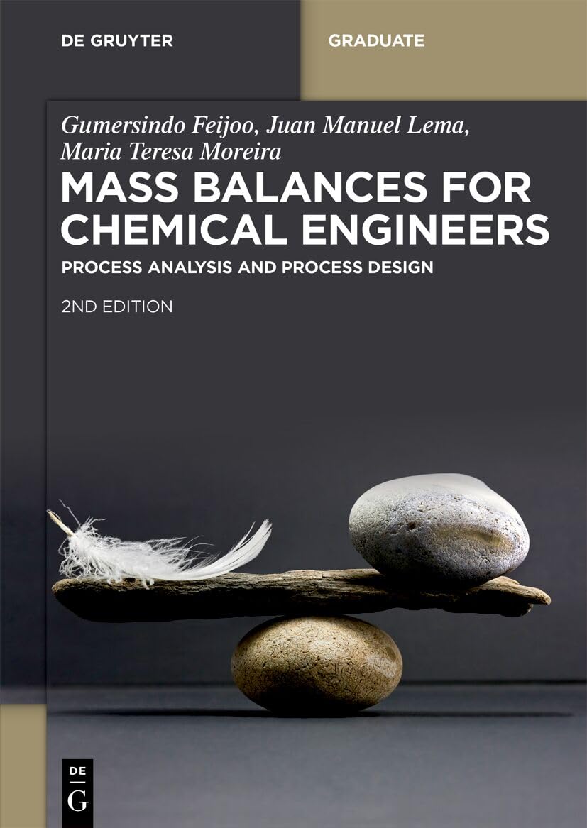 Mass Balances for Chemical Engineers: Process Analysis and Process Design (De Gruyter Textbook)