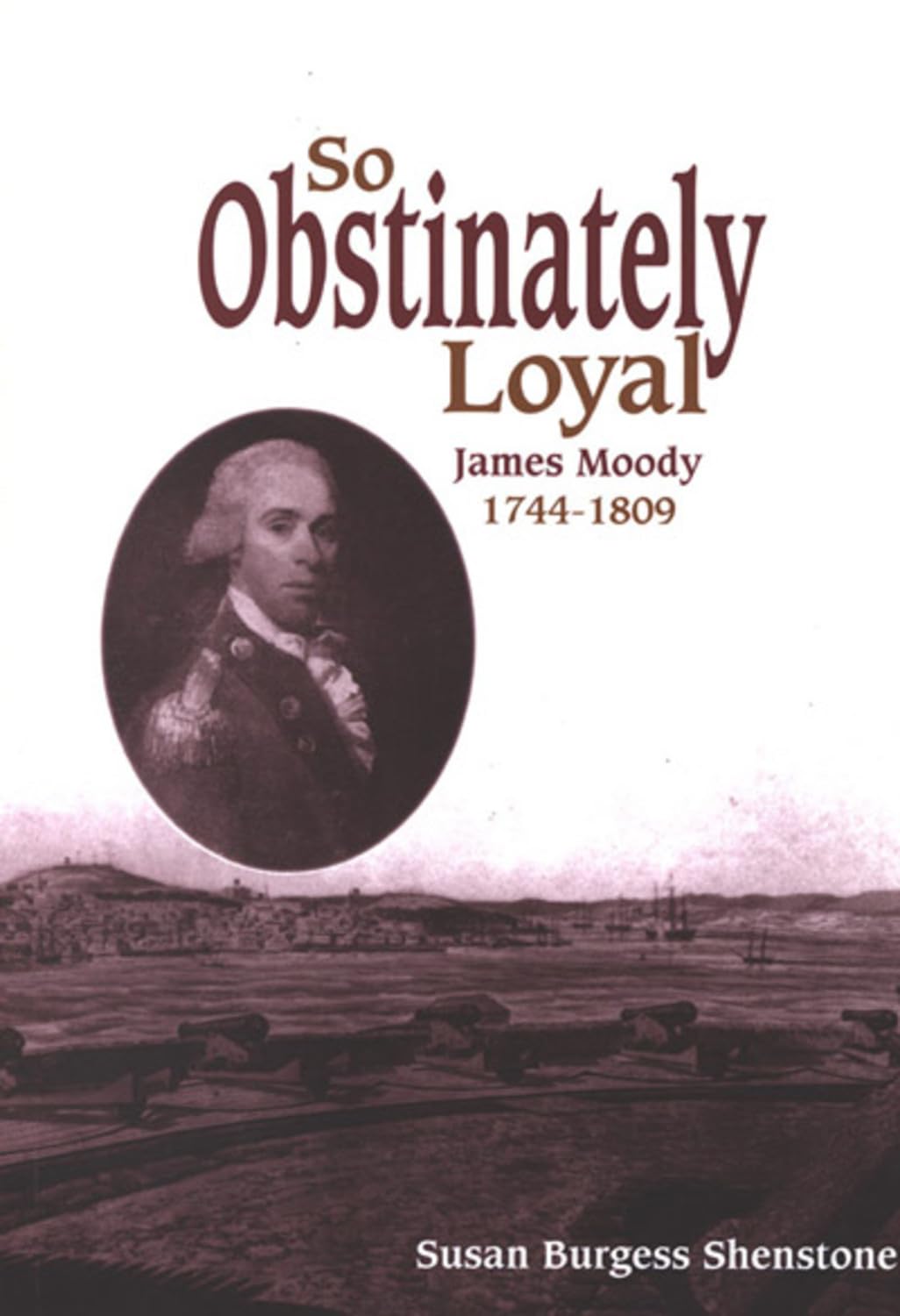 Buy So Obstinately Loyal: James Moody, 1744-1809 — BookShops.in
