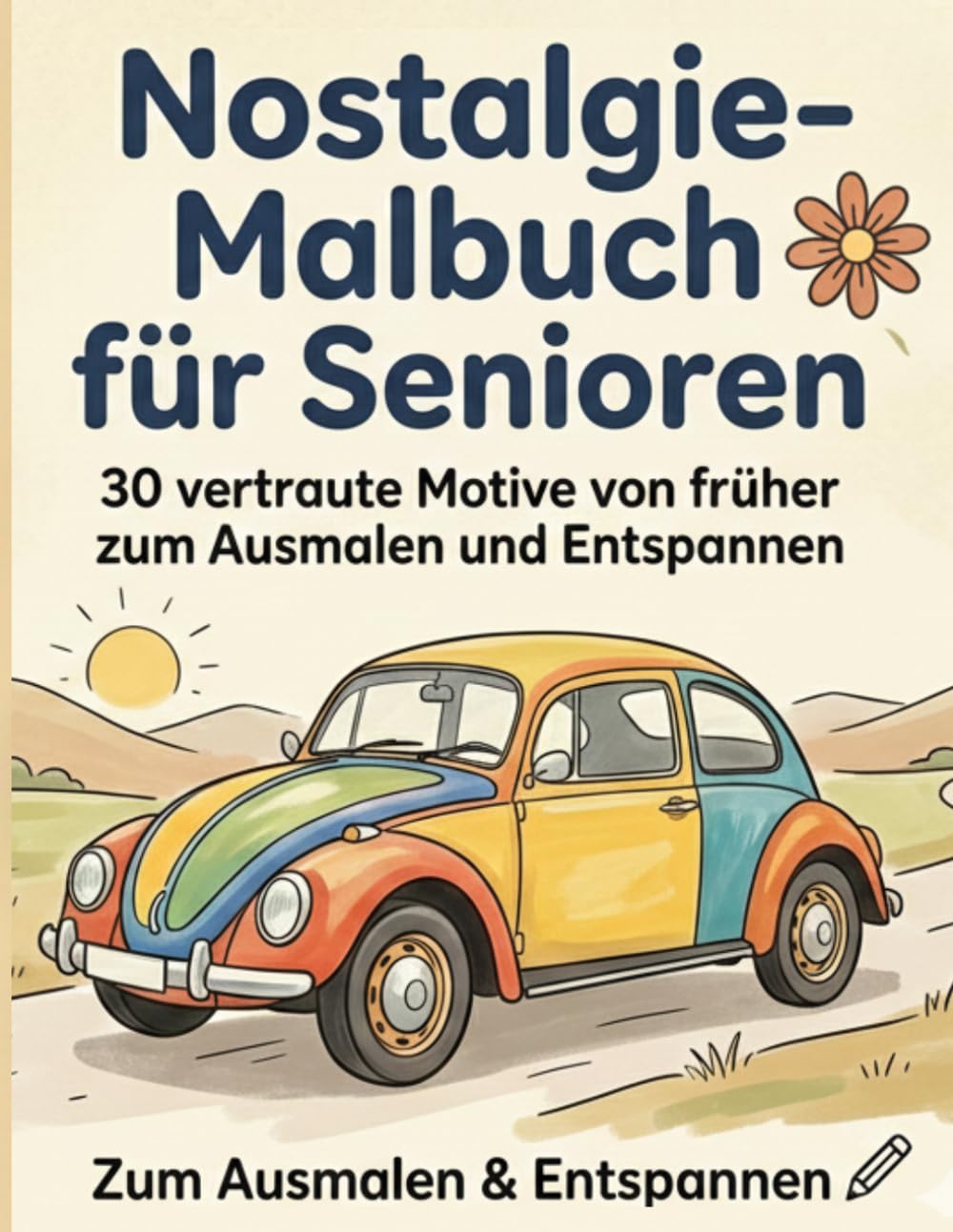 Nostalgie Malbuch für Senioren: 30 vertraute Motive von früher mit extra dicken Linien: Große Ausmalbilder zur Entspannung und Gedächtnistraining | Einseitig bedruckt