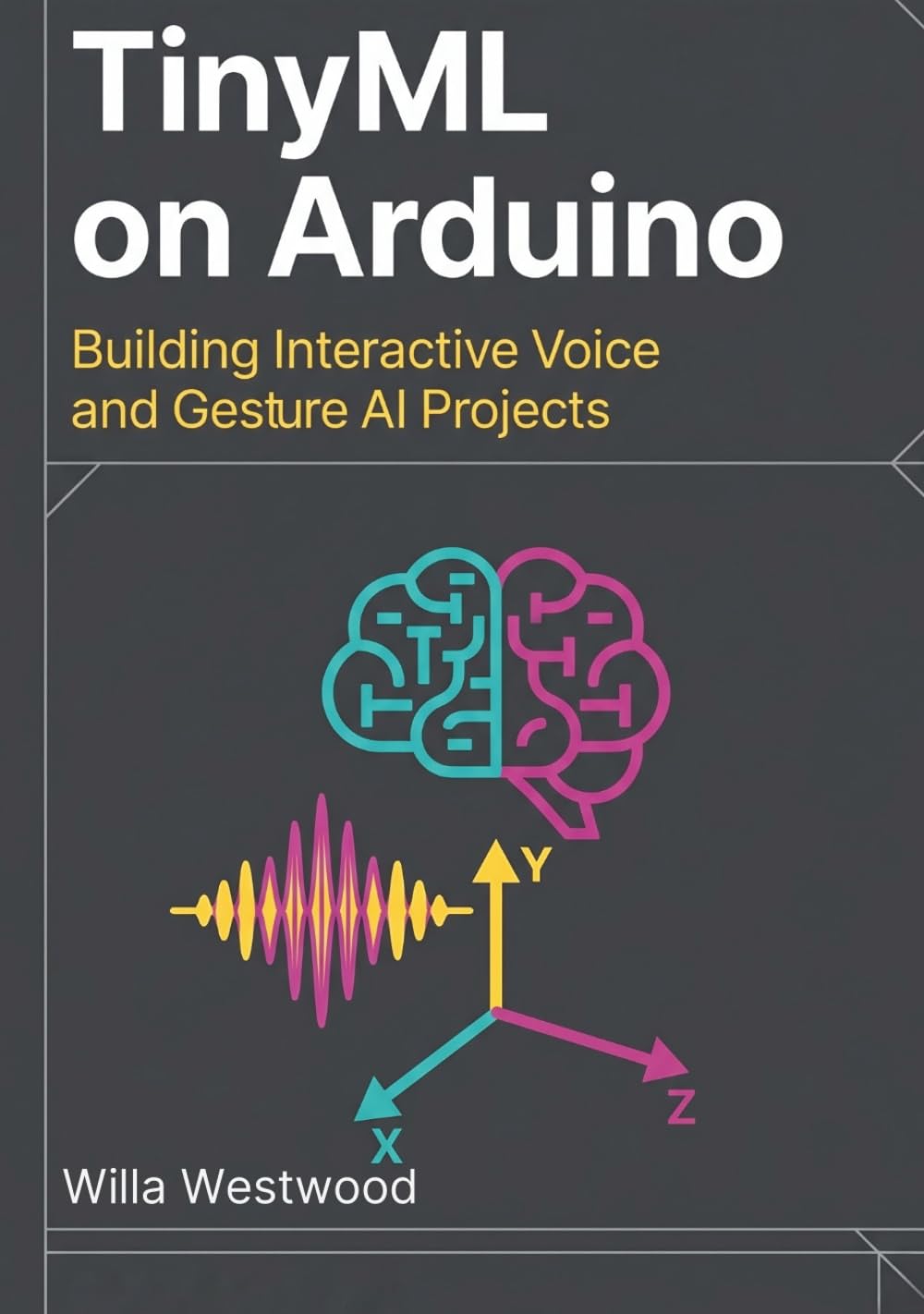 TinyML on Arduino: Building Interactive Voice and Gesture AI Projects
