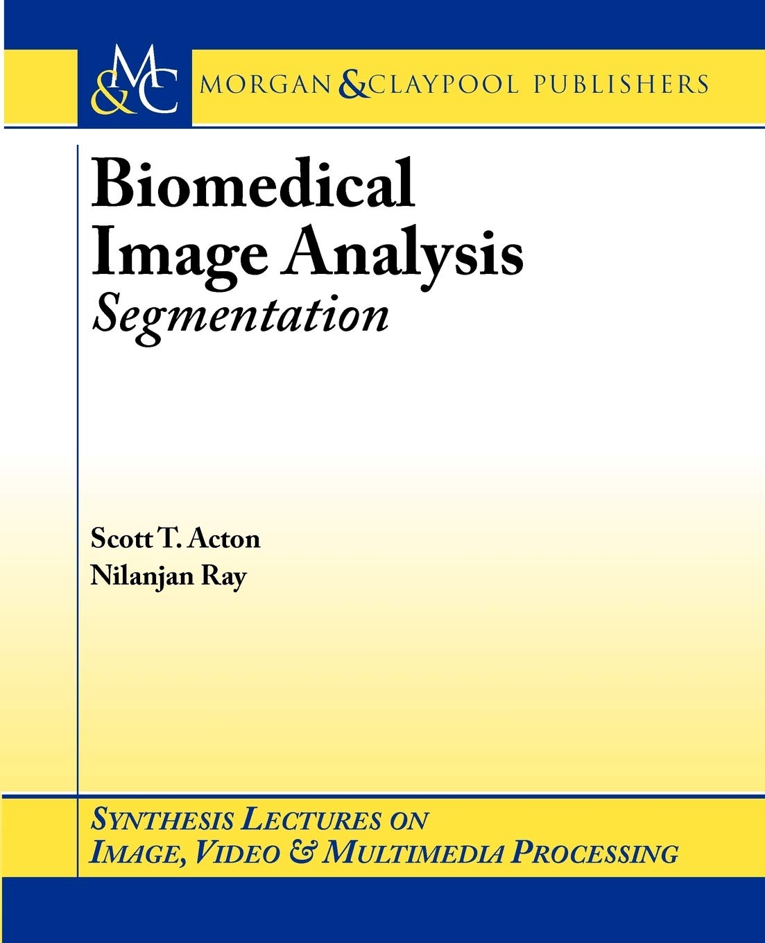 Buy Biomedical Image Analysis: Segmentation (Synthesis Lectures on Image, Video, and Multimedia Processing) — BookShops.in