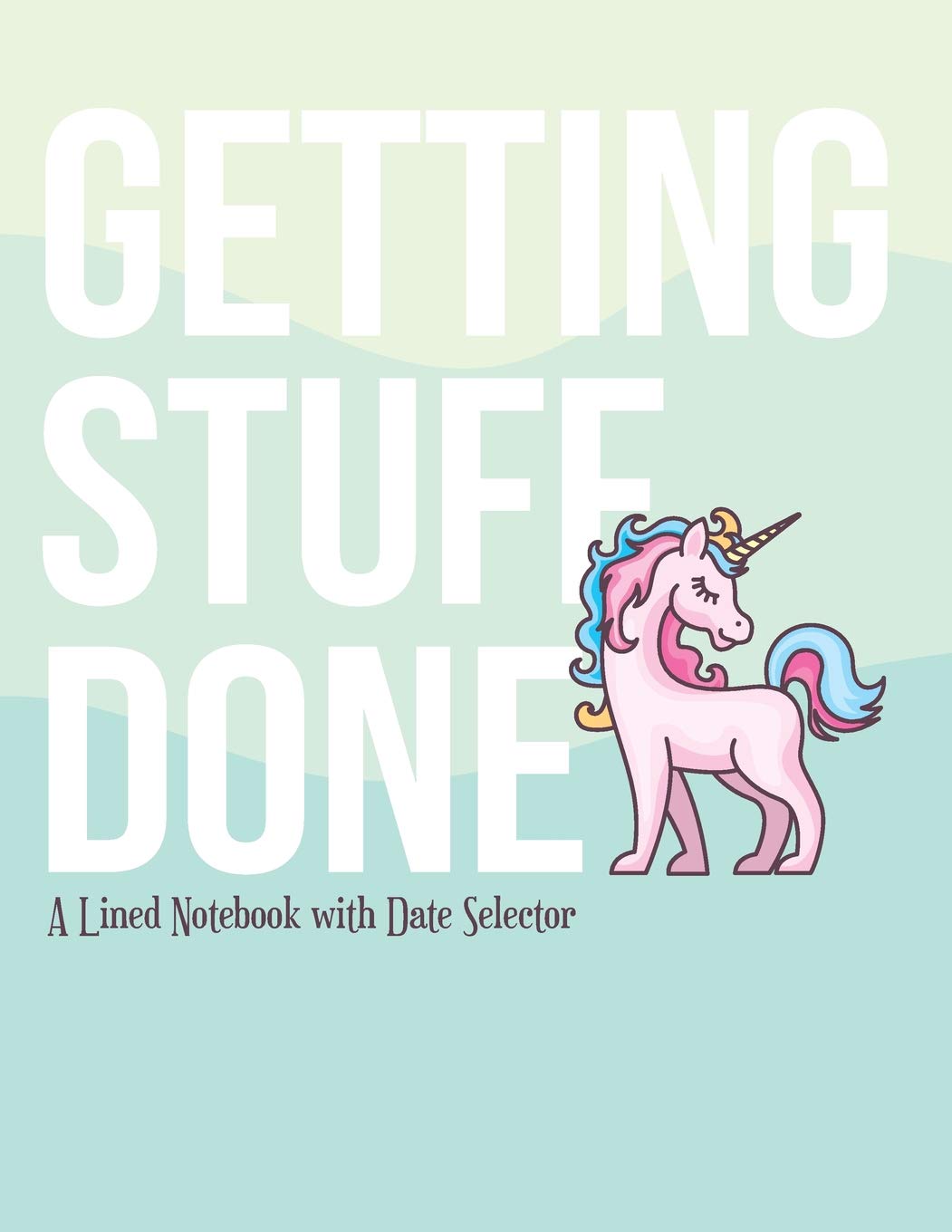 Getting Stuff Done: A Lined Notebook with Date Selector