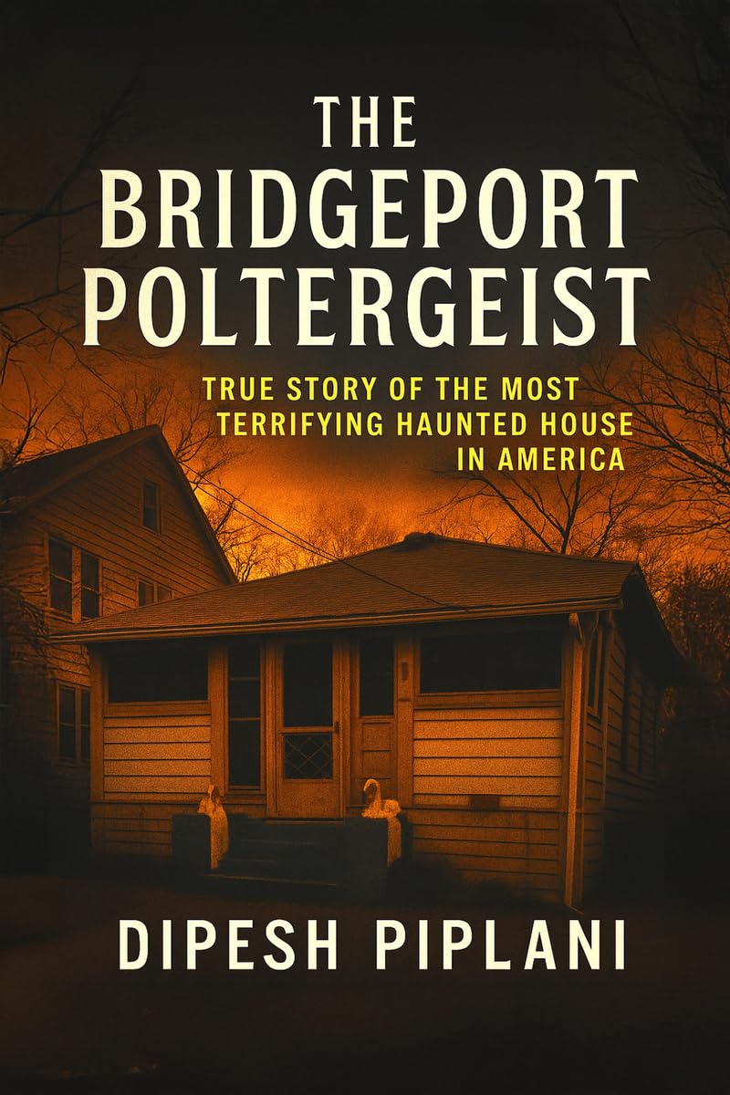 The Bridgeport Poltergeist: True Story of the Most Terrifying Haunted House in America
