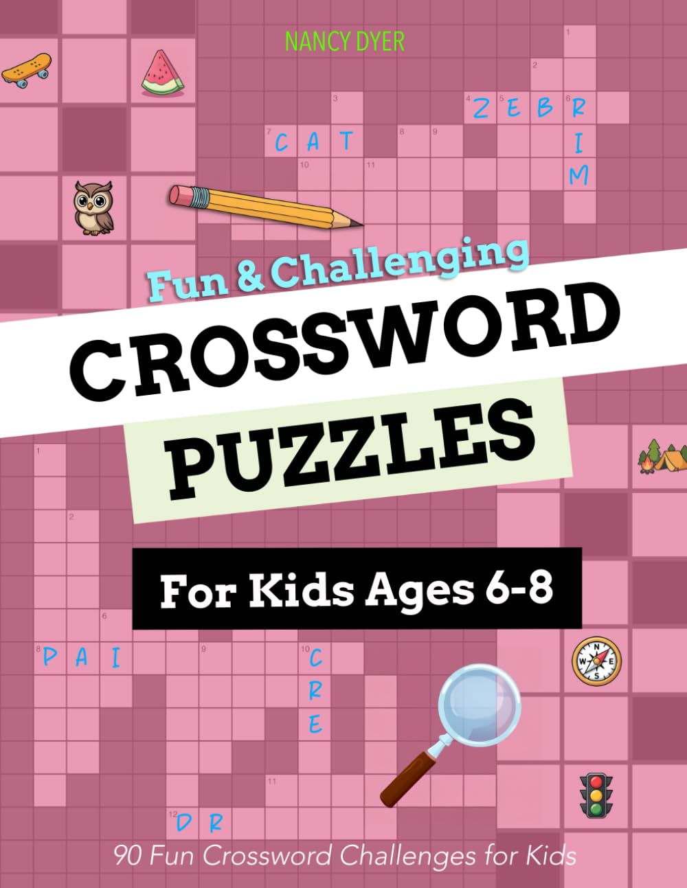 Fun & Challenging Crossword Puzzles for Kids Ages 6-8: 90 Fun Crossword Challenges for Kids