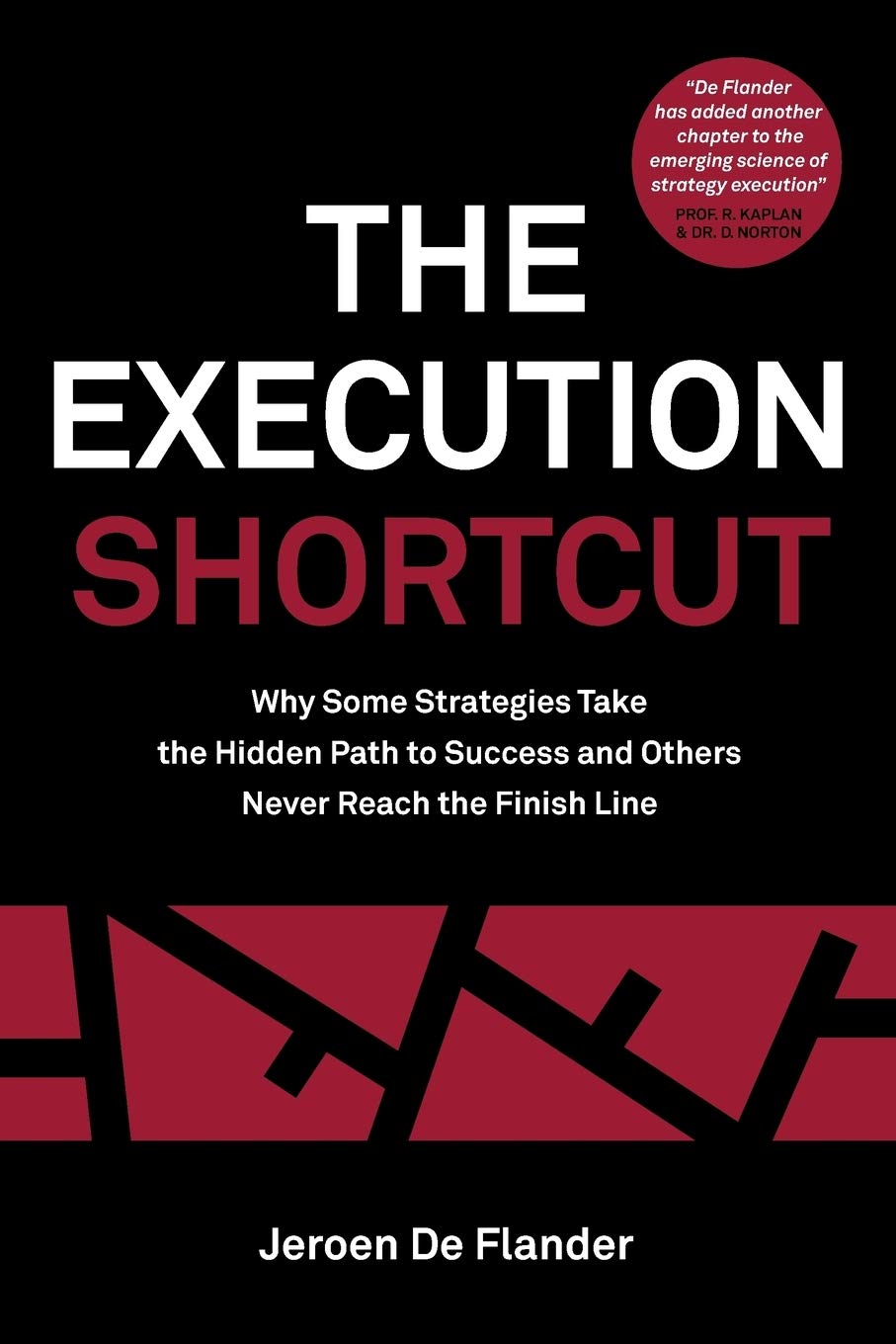 The Execution Shortcut: Why Some Strategies Take the Hidden Path to Success and Others Never Reach the Finish Line